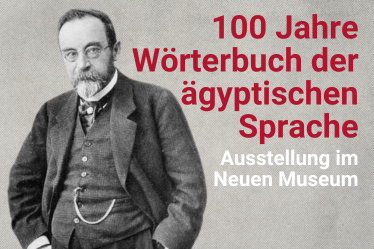 Porträt Adolf Erman daneben die Überschrift "100 Jahre Wörterbuch der ägyptischen Sprache"