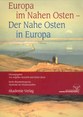 Europa im Nahen Osten – Der Nahe Osten in Europa Europa im Nahen Osten – Der Nahe Osten in Europa