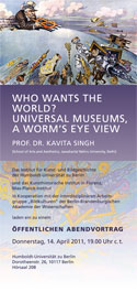 Kavita Singh: Who wants the World? Universal Museums, a Worm's Eye View