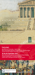 Kultur.Politik.Museum. Musealisierung von Monarchie, (Vater-)Land und Nation im deutschsprachigen Kulturraum des 19. Jahrhunderts