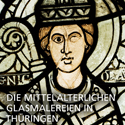 Die mittelalterlichen Glasmalereien in Thüringen