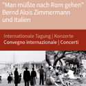 "Man müßte nach Rom gehen" – Bernd Alois Zimmermann und Italien